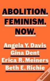 Abolition, Feminism, Now