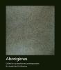 Aborigènes ; Collections Australiennes Contemporaines Du Musée Des Confluences - Preview