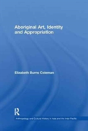 Aboriginal Art, Identity And Appropriation - Preview