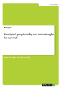 Aboriginal People Today And Their Struggle For Survival - Preview