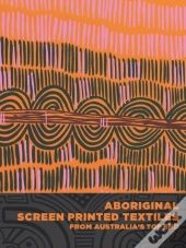 Aboriginal Screen-Printed Textiles From Australia'S Top End