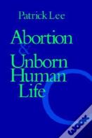 Abortion And Unborn Human Life