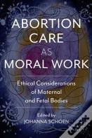 Abortion Care As Moral Work