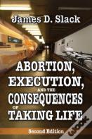 Abortion, Execution, And The Consequences Of Taking Life