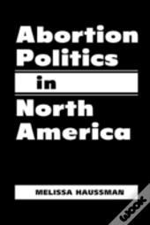 Abortion Politics In North America