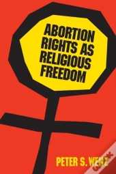 Abortion Rights As Religious Freedom