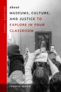 About Museums, Culture, And Justice To Explore In Your Classroom - Preview