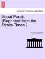 About Perak.  Reprinted From The Straits - Preview