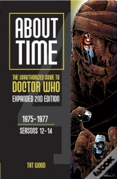 About Time 4: The Unauthorized Guide To Doctor Who (Seasons 12 To 14) (Second Edition)