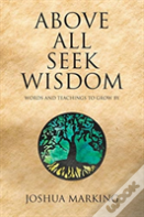 Above All Seek Wisdom