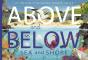 Above And Below: Sea And Shore - Preview