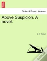 Above Suspicion. A Novel.