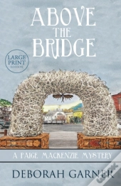 Above The Bridge: Large Print Edition