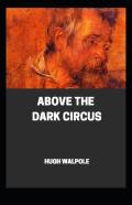 " Above The Dark Circus  Illustrated"