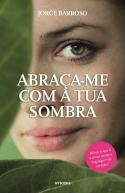 Abraça-me com a tua Sombra