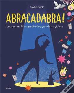 Capa do artigo Abracadabra ! Les Secrets Bien Gardes Des Grands Magiciens