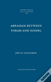 Abraham Between Torah And Gospel