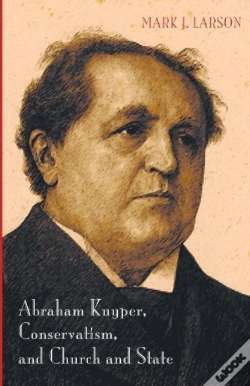 Capa do artigo Abraham Kuyper, Conservatism, And Church And State