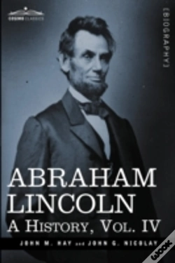 Capa do artigo Abraham Lincoln: A History, Vol.Iv