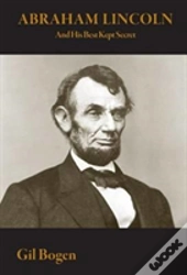 Abraham Lincoln And His Best Kept Secret