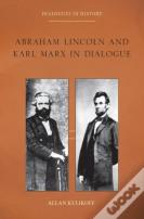 Abraham Lincoln And Karl Marx In Dialogue