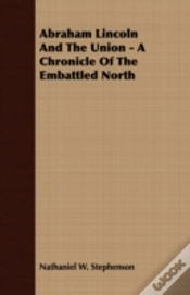 Capa do artigo Abraham Lincoln And The Union - A Chroni