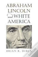 Abraham Lincoln And White America