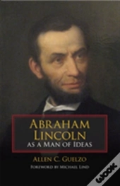 Abraham Lincoln As A Man Of Ideas