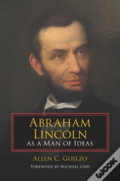 Abraham Lincoln As A Man Of Ideas