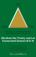Abraham The Trinity And Lot Exonerated Genesis 18 & 19