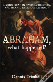 Abraham, What Happened