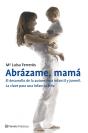 Abrázame, Mamá. El Desarrollo De La Autoestima Infantil Y Juvenil - Preview