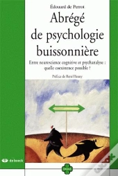 Abrégé De Psychologie Buissonnière ; Entre Neuroscience Cognitive Et Psychanalyse : Quelle Coexistence Possible ?