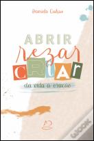 Abrir, Rezar, Criar