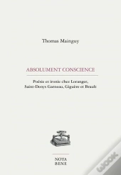 Absolument Conscience. Poesie Et Ironie Chez Loranger, Saint-Deny