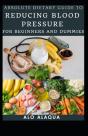 Absolute Dietary Guide To Reducing Blood Pressure For Beginners And Dummies - Preview