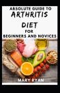 Absolute Guide To Arthritis Diet For Beginners And Novices - Preview