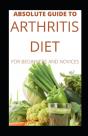 Absolute Guide To Arthritis Diet For Beginners And Novices - Preview
