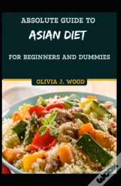 Absolute Guide To Asian Diet For Beginners And Dummies
