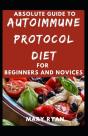Absolute Guide To Autoimmune Protocol Diet For Beginners And Novices - Preview