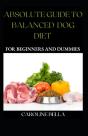 Absolute Guide To Balanced Dog Diet For Beginners And Dummies - Preview