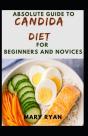 Absolute Guide To Candida Diet For Beginners And Novices - Preview