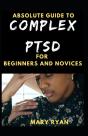 Absolute Guide To Complex Ptsd For Beginners And Novices - Preview