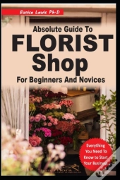 Absolute Guide To Florist Shop For Beginners And Novices