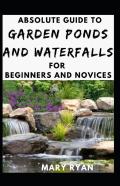 Absolute Guide To Garden Ponds And Waterfalls For Beginners Novices