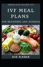 Absolute Guide To Ivf Meal Plans For Beginners And Dummies - Preview