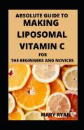 Absolute Guide To Making Liposomal Vitamin C For Beginners And Novices