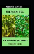 Absolute Guide To Microgreens For Beginners And Dummies