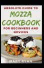 Absolute Guide To Mozza Cookbook For Beginners And Novices - Preview