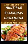 Absolute Guide To Multiple Sclerosis Cookbook For Beginners And Novices